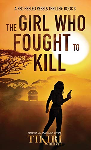 The Girl Who Fought to Kill: A gripping crime thriller (Red Heeled Rebels, Band 3)