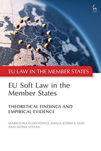 EU Soft Law in the Member States: Theoretical Findings and Empirical Evidence (EU Law in the Member States)