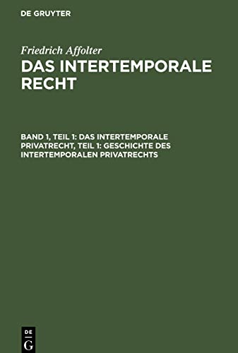 Das Intertemporale Recht, Band 1, Teil 1, Das Intertemporale Privatrecht, Teil 1: Geschichte des Intertemporalen Privatrechts