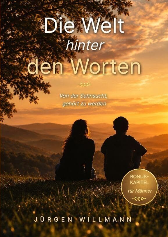 Die Welt hinter den Worten - Ein Buch über Zuhören, Präsenz und die heilende Kraft echter Begegnung