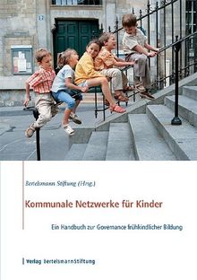 Kommunale Netzwerke für Kinder: Ein Handbuch zur Governance frühkindlicher Bildung