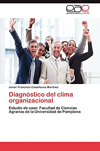 Diagnóstico del clima organizacional: Estudio de caso: Facultad de Ciencias Agrarias de la Universidad de Pamplona