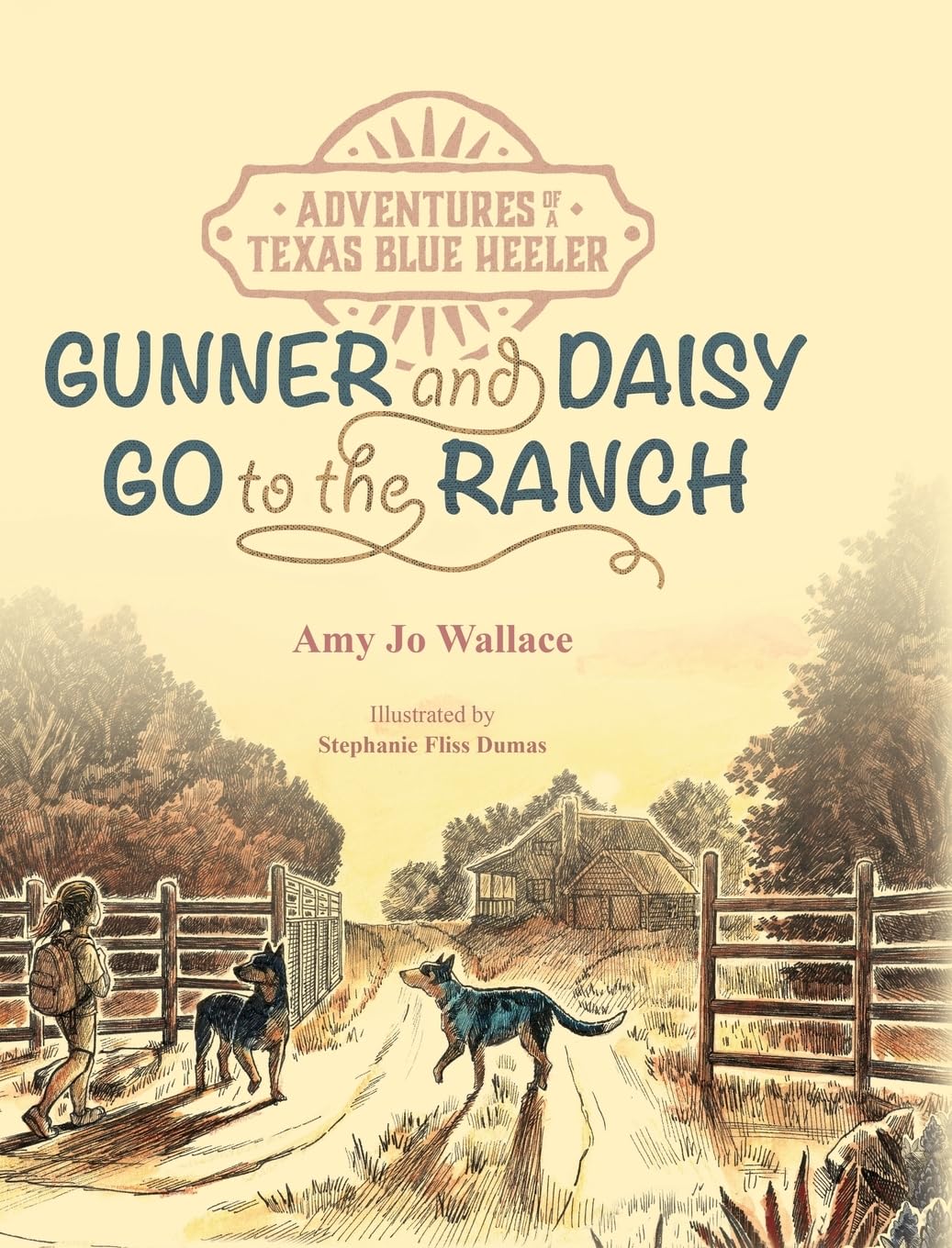 Adventures of a Texas Blue Heeler: Gunner and Daisy Go to the Ranch
