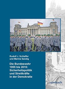 Die Bundeswehr 1955-2015: Sicherheitspolitik und Streitkräfte in der Demokratie Analysen, Bilder und Übersichten