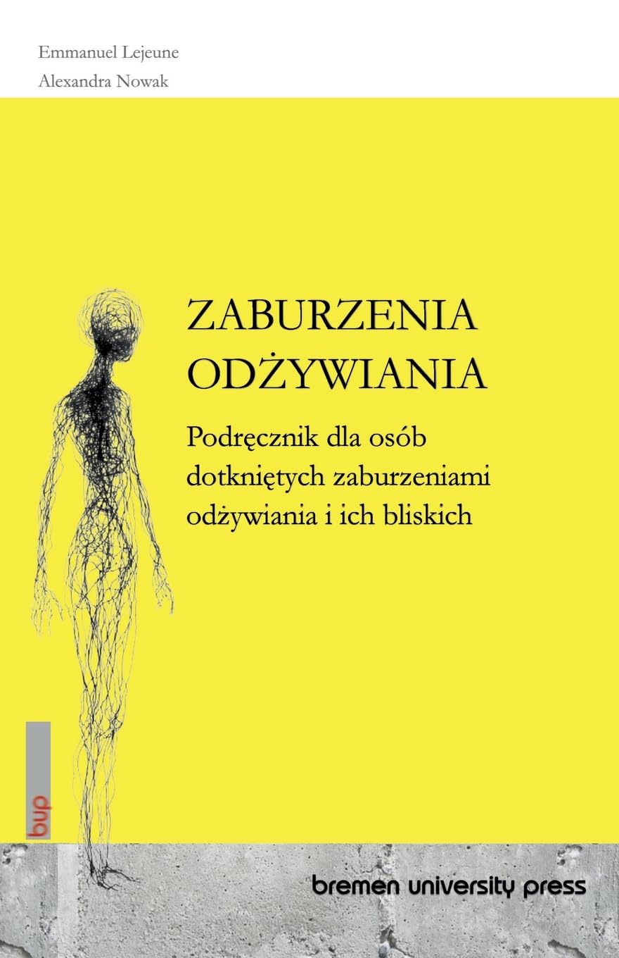 ZABURZENIA OD¿YWIANIA: Podr¿cznik dla osób dotkni¿tych zaburzeniami od¿ywiania i ich bliskich