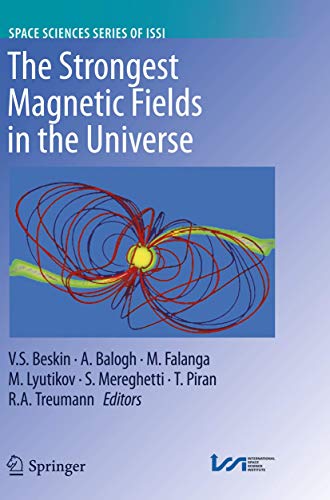 The Strongest Magnetic Fields in the Universe (Space Sciences Series of ISSI, 54, Band 54)