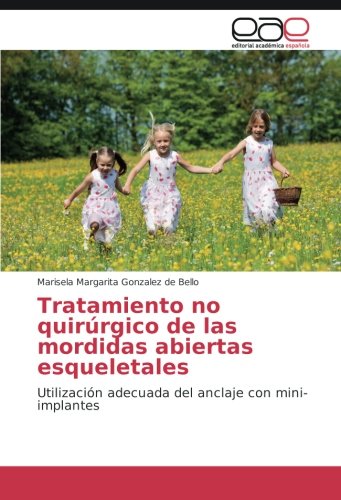 Tratamiento no quirúrgico de las mordidas abiertas esqueletales: Utilización adecuada del anclaje con mini-implantes
