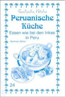 Peruanische Küche: Essen wie bei den Inkas in Peru