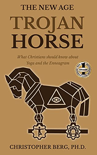 THE NEW AGE TROJAN HORSE: What Christians Should Know About Yoga And The Enneagram