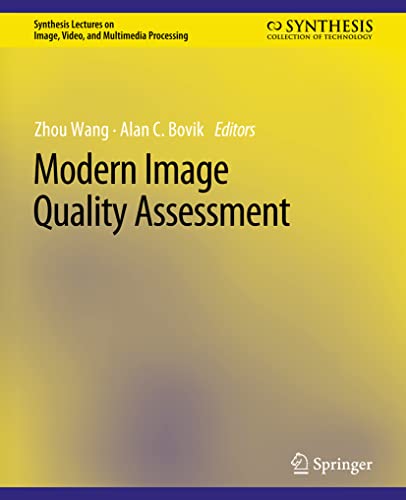 Modern Image Quality Assessment (Synthesis Lectures on Image, Video, and Multimedia Processing)