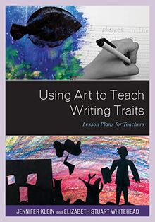 Using Art to Teach Writing Traits: Lesson Plans for Teachers