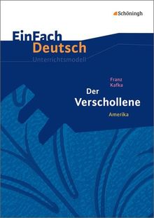 EinFach Deutsch Unterrichtsmodelle: Franz Kafka, Der Verschollene