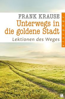 Unterwegs in die goldene Stadt: Lektionen des Weges