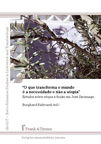 O que transforma o mundo é a necessidade e não a utopia: Estudos sobre utopia e ficção em José Saramago (iBroLiT - Estudos Iberorrománicos de Literatura e Tradutoloxía)