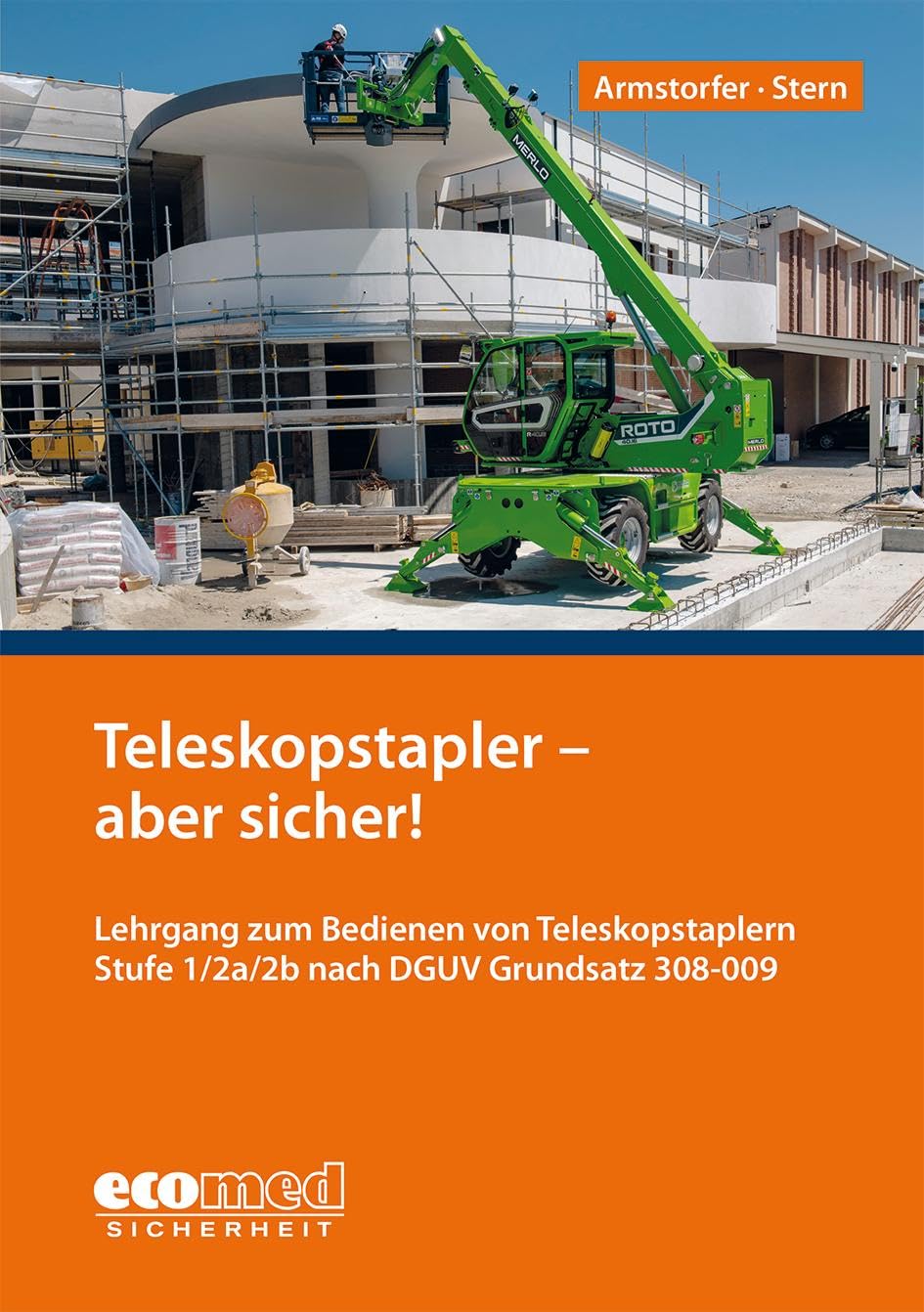 Teleskopstapler - aber sicher!: Lehrgang zum Bedienen von Teleskopstaplern Stufe 1/2a/2b nach DGUV Grundsatz 308-009