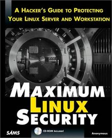 Maximum Linux Security: A Hacker's Guide to Protecting Your Linux Server and Network von Anonymous | Buch | Zustand gut