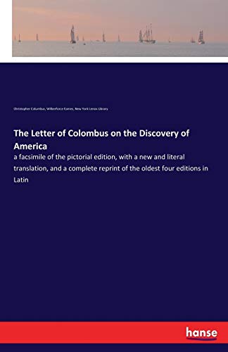The Letter of Colombus on the Discovery of America: a facsimile of the pictorial edition, with a new and literal translation, and a complete reprint of the oldest four editions in Latin