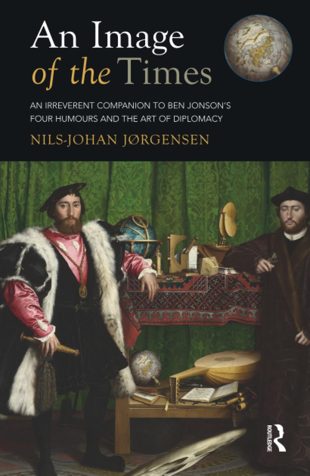 An Image of the Times: An Irreverent Companion to Ben Jonson's Four Humours and the Art of Diplomacy