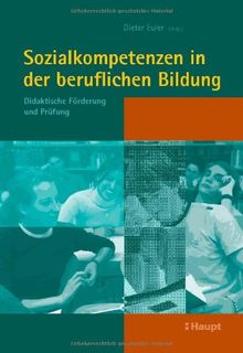 Sozialkompetenzen in der beruflichen Bildung: Didaktische Förderung und Prüfung