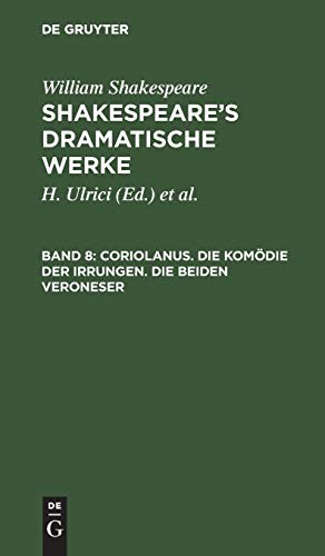 Coriolanus. Die Komödie der Irrungen. Die beiden Veroneser (William Shakespeare: Shakespeare’s dramatische Werke)