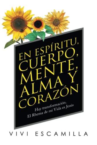 En espíritu, cuerpo, mente, alma y corazón: Hay transformación. El Rhema de mi Vida es Jesús
