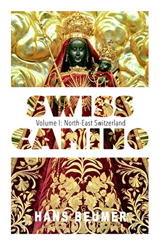 SWISS CAMINO - Volume I: North-East Switzerland (Hiking edition) (The Global Traveller Series)