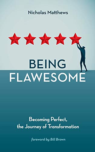 Being Flawesome: Becoming Perfect, the Journey of Transformation