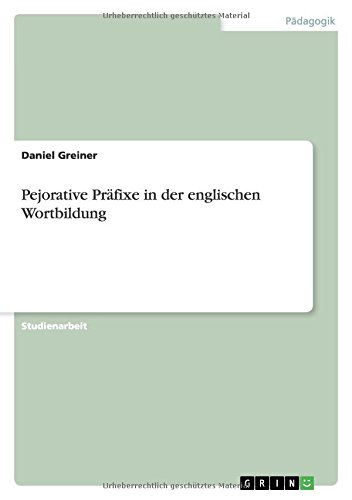Pejorative Präfixe in der englischen Wortbildung