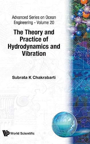 The Theory and Practice of Hydrodynamics and Vibration (Advanced Series on Ocean Engineering, Volume 20, Band 20)
