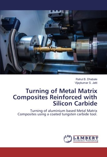 Turning of Metal Matrix Composites Reinforced with Silicon Carbide: Turning of aluminium based Metal Matrix Composites using a coated tungsten carbide tool.
