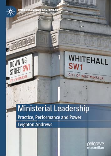 Ministerial Leadership: Practice, Performance and Power (Understanding Governance)