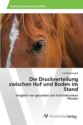 Die Druckverteilung zwischen Huf und Boden im Stand: Vergleich von gesunden und hufrehekranken Pferden