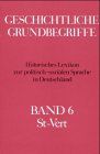 Geschichtliche Grundbegriffe, 8 Bde., Bd.6: St-Vert