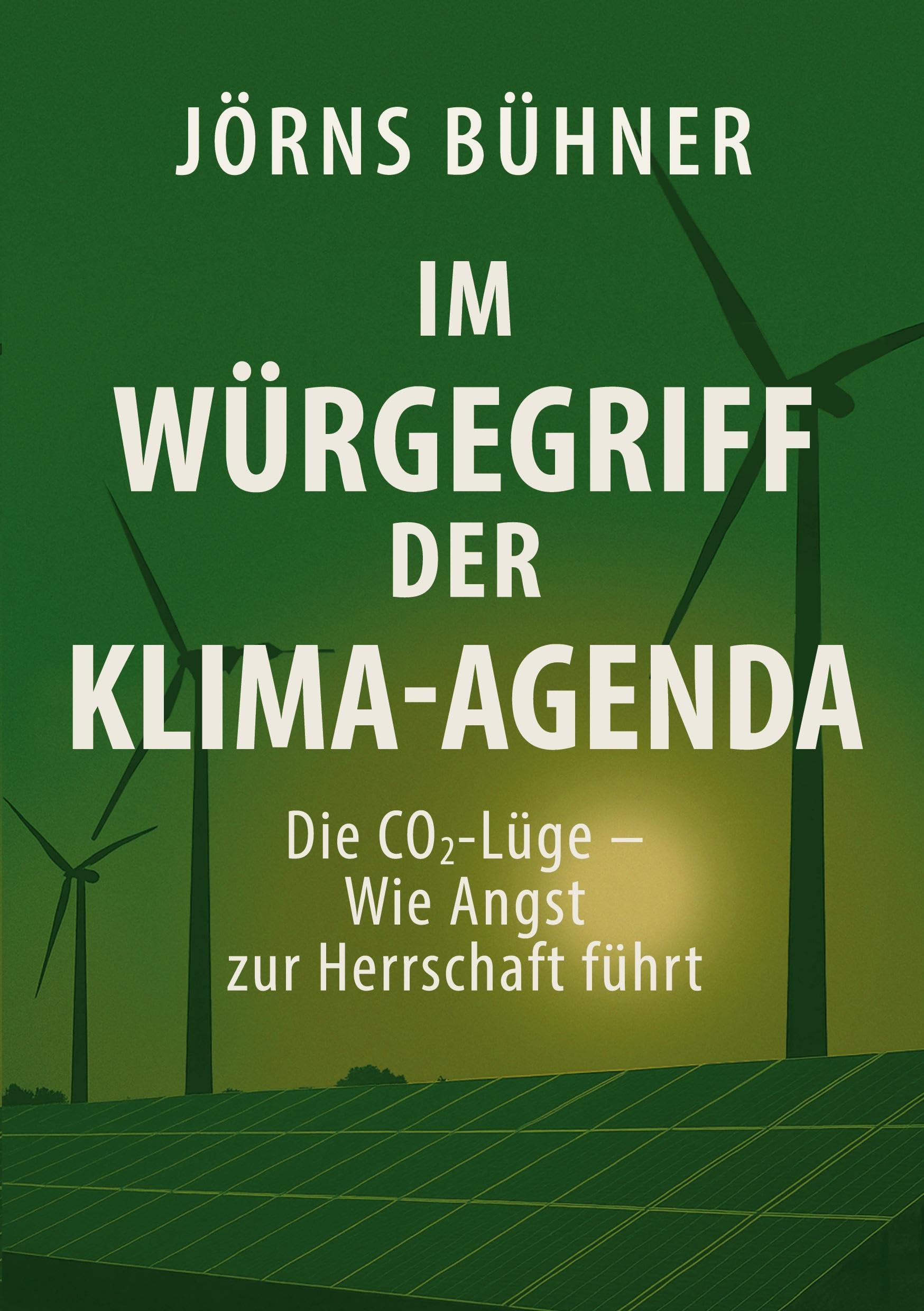 Im Würgegriff der Klima-Agenda: Die CO2-Lüge - Wie Angst zur Herrschaft führt