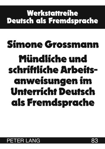 Mündliche und schriftliche Arbeitsanweisungen im Unterricht Deutsch als Fremdsprache (Werkstattreihe Deutsch als Fremdsprache)