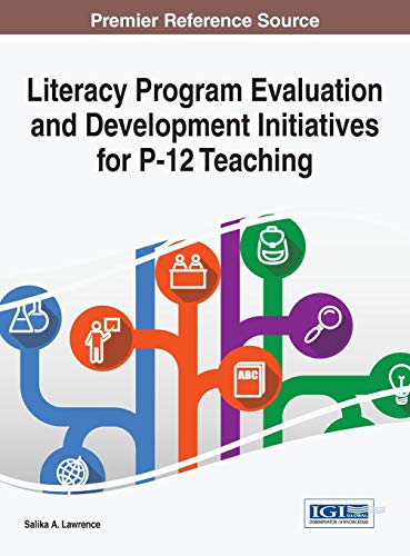 Literacy Program Evaluation and Development Initiatives for P-12 Teaching (Advances in Educational Marketing, Administration, and Leadership)