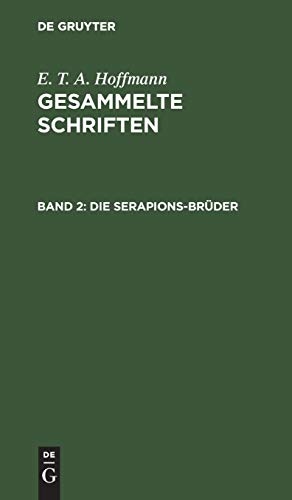 Die Serapions-Brüder: Gesammelte Erzählungen und Mährchen (E. T. A. Hoffmann: Gesammelte Schriften)
