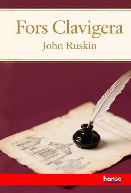 Fors Clavigera: Letters to the Workmen and Labourers of Great Britain - Vol. I