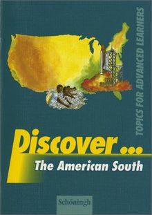 Discover...Topics for Advanced Learners: Discover: The American South: Schülerheft: Topics for Advanced Learners. Sekundarstufe 2