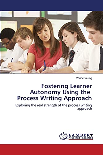 Fostering Learner Autonomy Using the Process Writing Approach: Exploring the real strength of the process writing approach