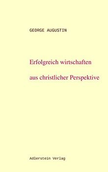 Erfolgreich wirtschaften aus christlicher Perspektive