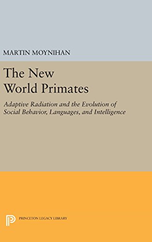 The New World Primates: Adaptive Radiation and the Evolution of Social Behavior, Languages, and Intelligence (Princeton Legacy Library)