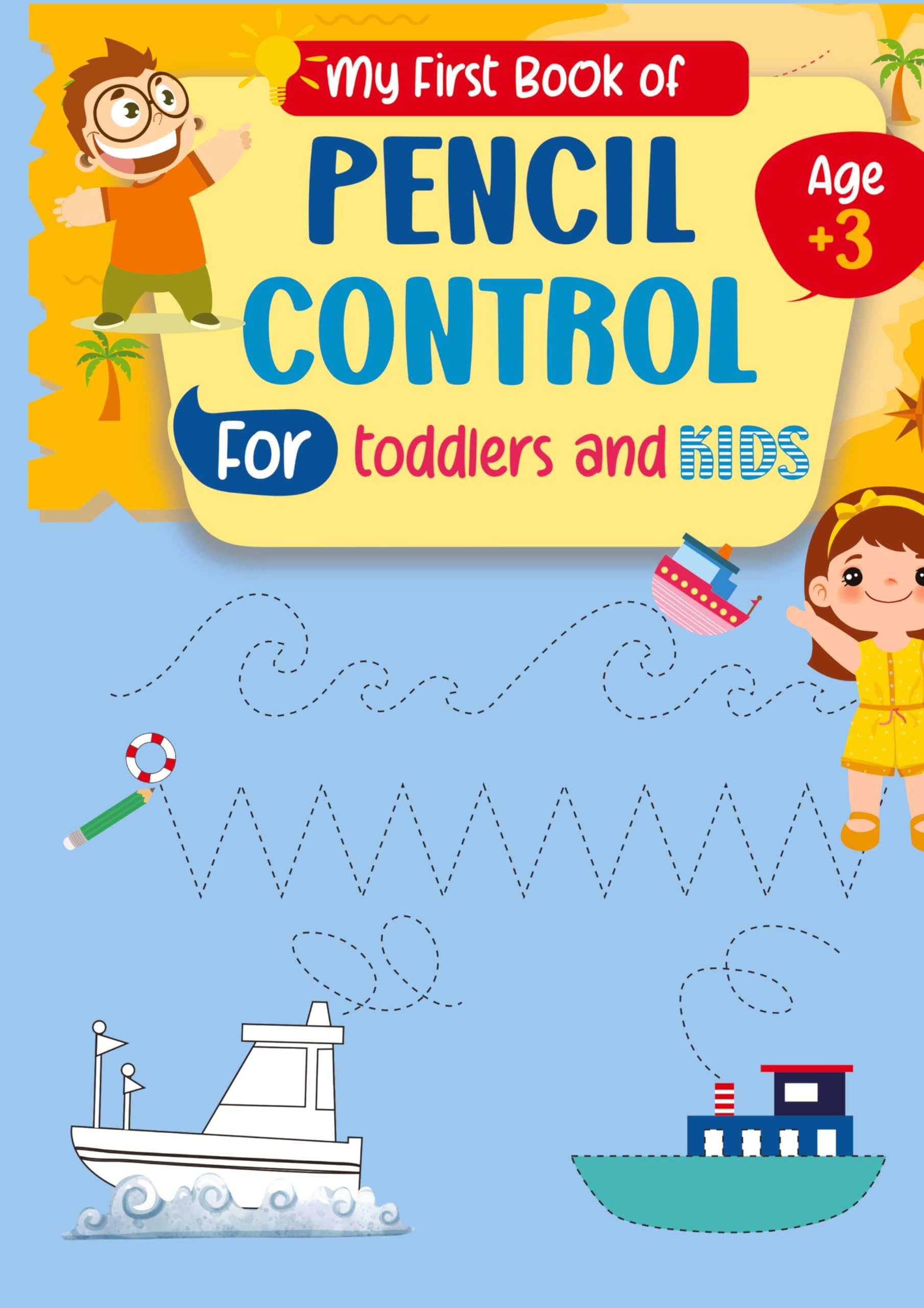 My First Book of Pencil Control: For Toddlers and Kids – Fun Tracing Activities to Develop Motor Skills and Hand-Eye Coordination
