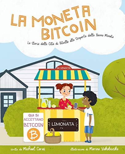 La Moneta Bitcoin: La Storia della Città di Bitville alla Scoperta della Buona Moneta