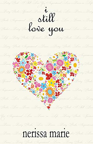 Poetry Book: I Still Love You: (Inspirational Love Poems on Life, Poetry Books, Spiritual Poems, Poetry Books, Love Poems, Poetry Books, Inspirational Poems, Poetry Books, Love Poems, Poetry Books)