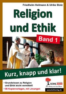 Religion und Ethik - Band 1: Grundwissen kurz, knapp und klar!