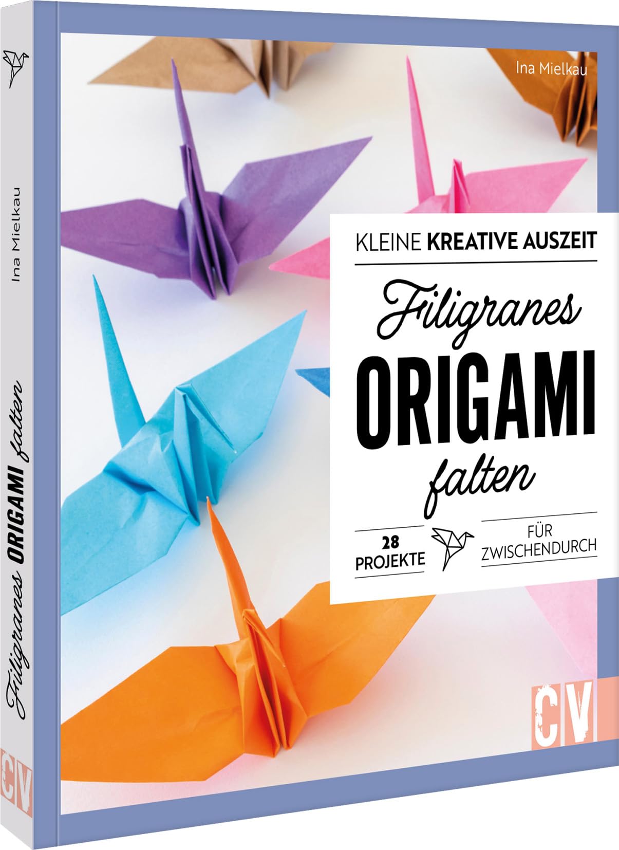 Kleine kreative Auszeit: filigranes Origami: 28 Projekte zum Nachfalten