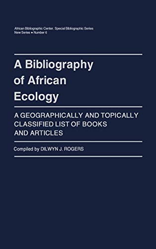 A Bibliography of African Ecology: A Geographically and Topically Classified List of Books and Articles (African Special Bibliographic Series)