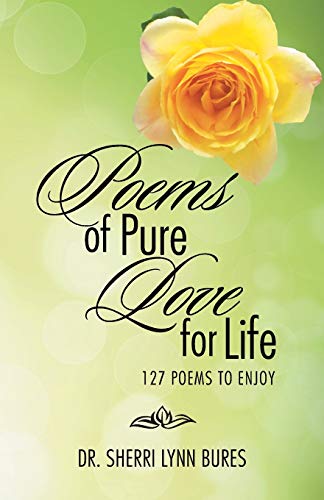 Poems of Pure Love for Life: 127 Poems to Enjoy