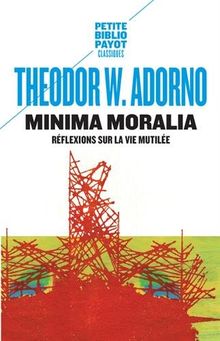 Minima moralia : réflexions sur la vie mutilée